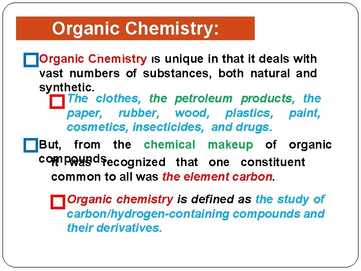 Organic Chemistry: Definition Organic Chemistry is unique in that it deals with � vast