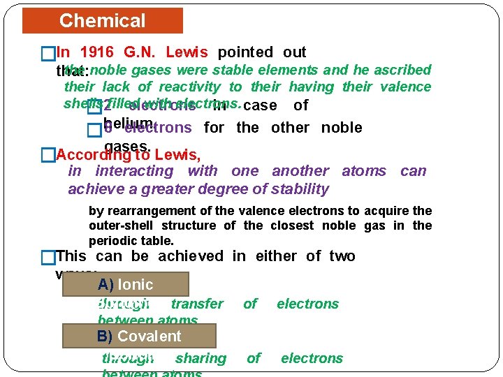 Chemical Bonding �In 1916 G. N. Lewis pointed out the noble gases were stable