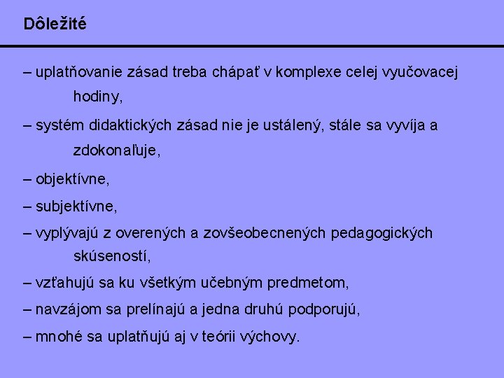 Dôležité – uplatňovanie zásad treba chápať v komplexe celej vyučovacej hodiny, – systém didaktických