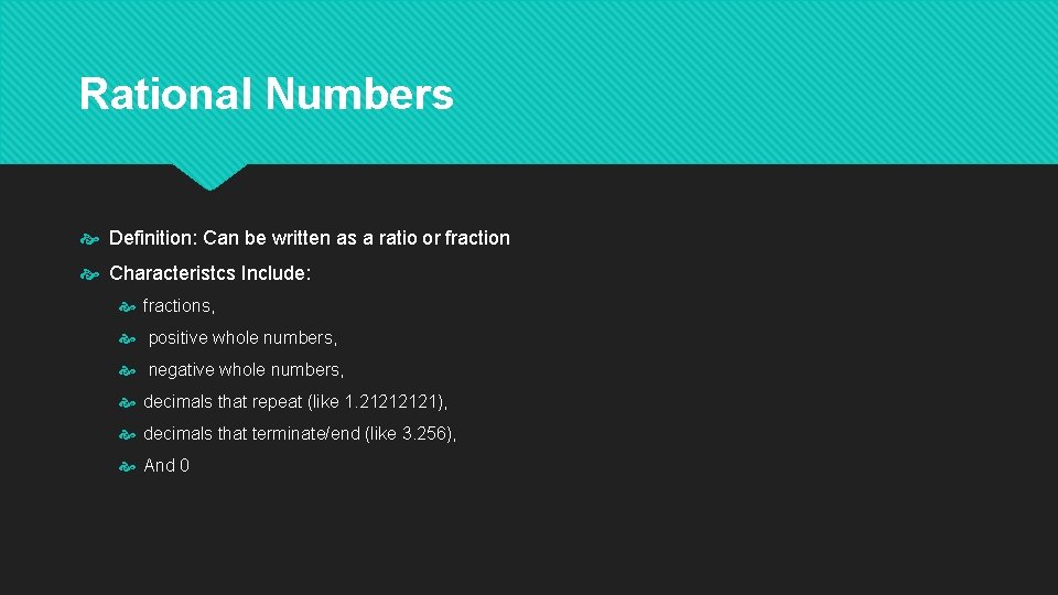 Rational Numbers Definition: Can be written as a ratio or fraction Characteristcs Include: fractions, Rational Numbers Definition: Can be written as a ratio or fraction Characteristcs Include: fractions,