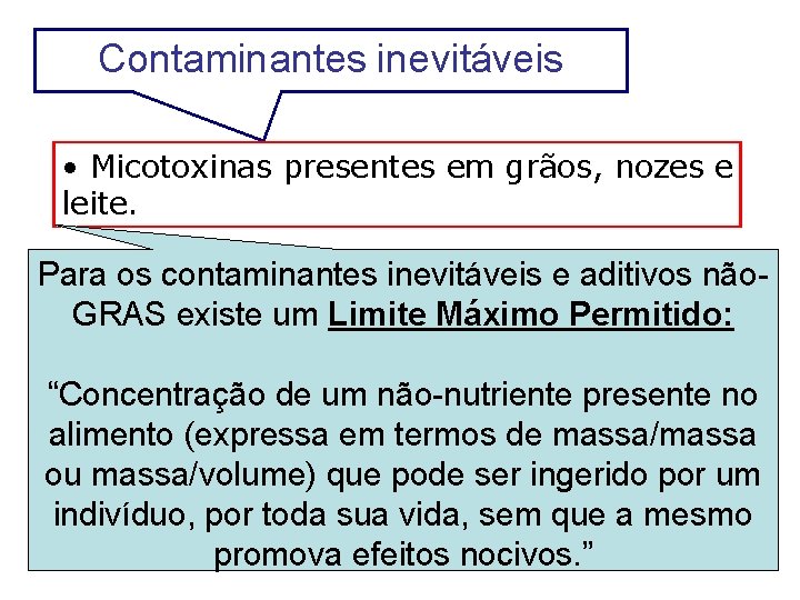 Contaminantes inevitáveis • Micotoxinas presentes em grãos, nozes e leite. Para os contaminantes inevitáveis