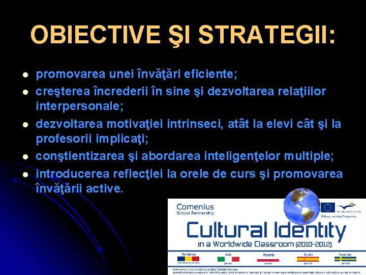 OBIECTIVE ŞI STRATEGII: l l l promovarea unei învăţări eficiente; creşterea încrederii în sine