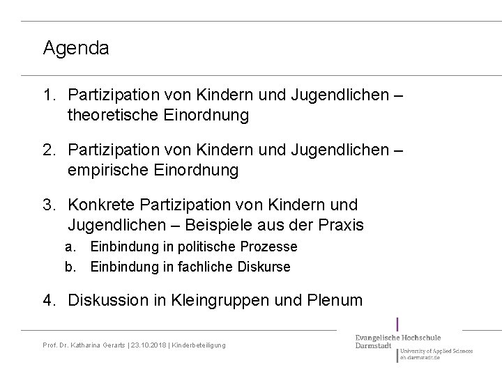 Agenda 1. Partizipation von Kindern und Jugendlichen – theoretische Einordnung 2. Partizipation von Kindern