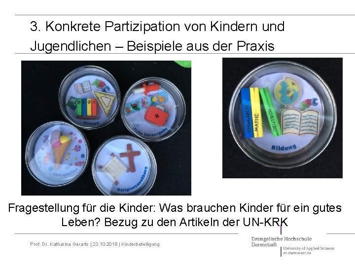 3. Konkrete Partizipation von Kindern und Jugendlichen – Beispiele aus der Praxis Fragestellung für