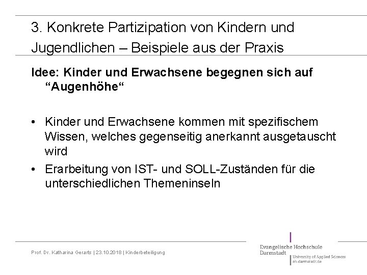 3. Konkrete Partizipation von Kindern und Jugendlichen – Beispiele aus der Praxis Idee: Kinder