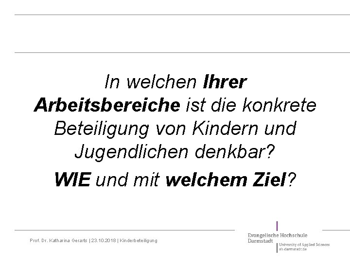 In welchen Ihrer Arbeitsbereiche ist die konkrete Beteiligung von Kindern und Jugendlichen denkbar? WIE