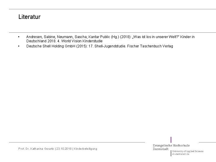 Literatur • • Andresen, Sabine, Neumann, Sascha; Kantar Public (Hg. ) (2018): „Was ist