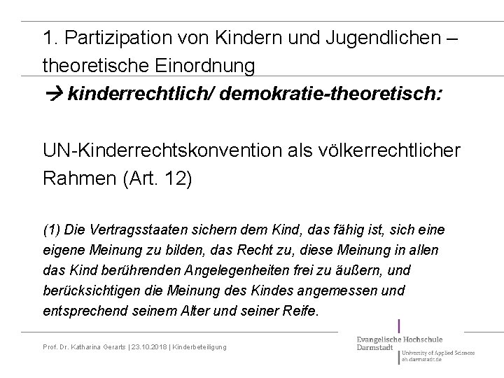 1. Partizipation von Kindern und Jugendlichen – theoretische Einordnung kinderrechtlich/ demokratie-theoretisch: UN-Kinderrechtskonvention als völkerrechtlicher 1. Partizipation von Kindern und Jugendlichen – theoretische Einordnung kinderrechtlich/ demokratie-theoretisch: UN-Kinderrechtskonvention als völkerrechtlicher