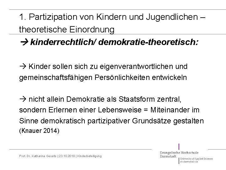 1. Partizipation von Kindern und Jugendlichen – theoretische Einordnung kinderrechtlich/ demokratie-theoretisch: Kinder sollen sich