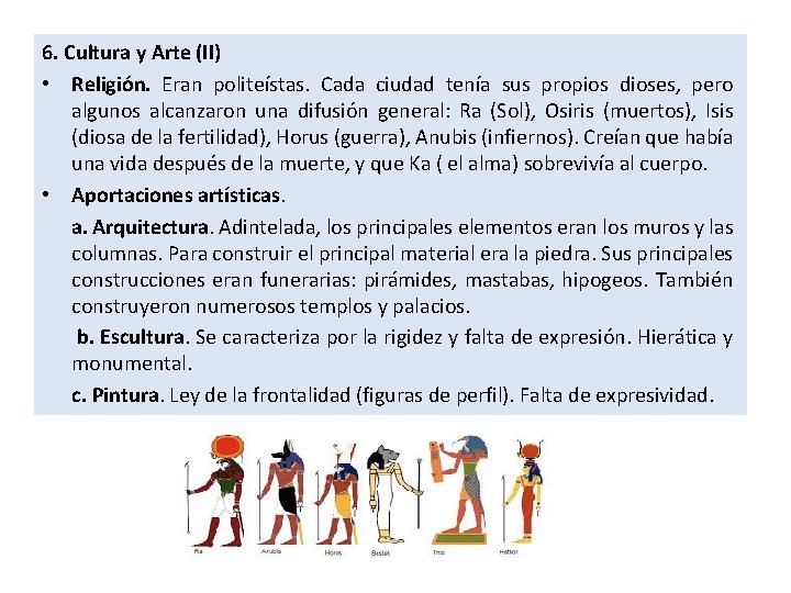 6. Cultura y Arte (II) • Religión. Eran politeístas. Cada ciudad tenía sus propios