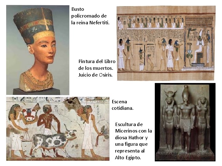 Busto policromado de la reina Nefertiti. Pintura del Libro de los muertos. Juicio de