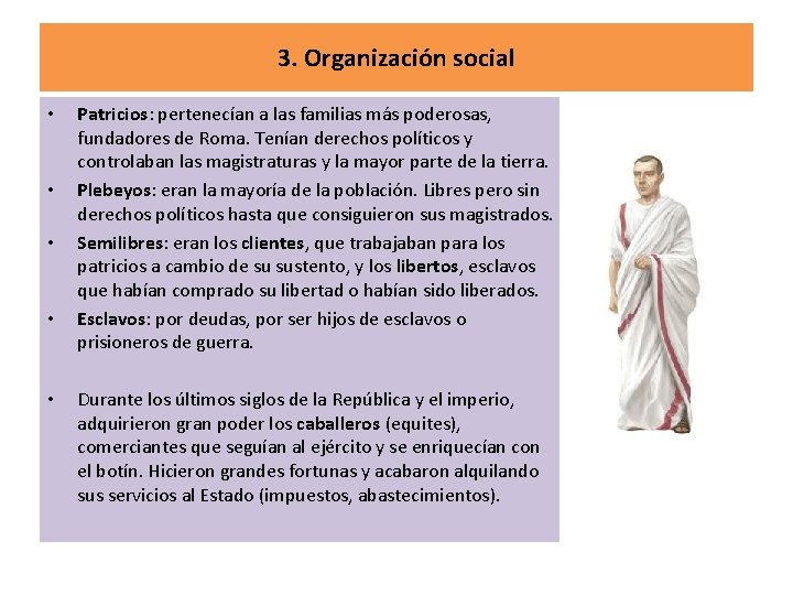 3. Organización social • • • Patricios: pertenecían a las familias más poderosas, fundadores