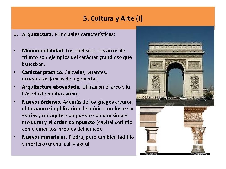5. Cultura y Arte (I) 1. Arquitectura. Principales características: • • • Monumentalidad. Los