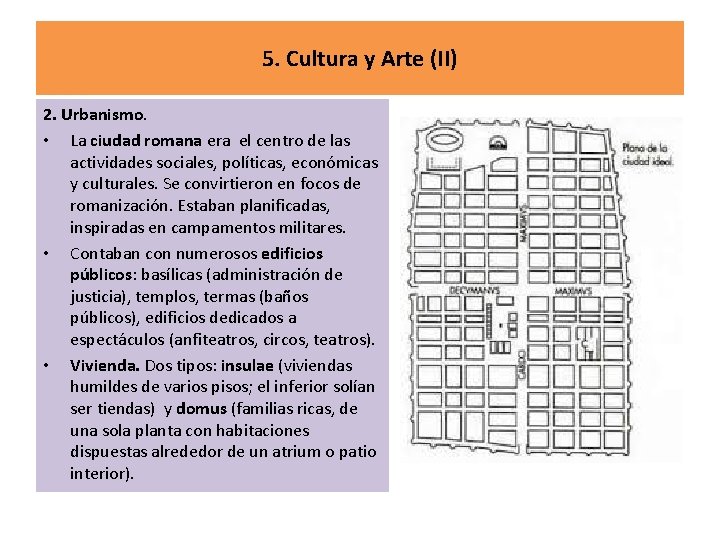 5. Cultura y Arte (II) 2. Urbanismo. • La ciudad romana era el centro