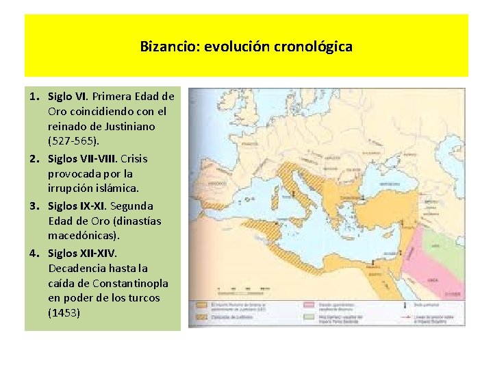 Bizancio: evolución cronológica 1. Siglo VI. Primera Edad de Oro coincidiendo con el reinado