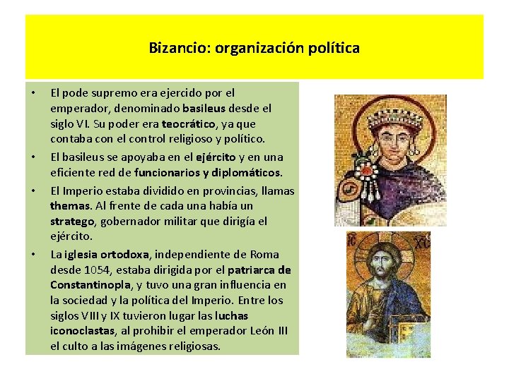 Bizancio: organización política • • El pode supremo era ejercido por el emperador, denominado