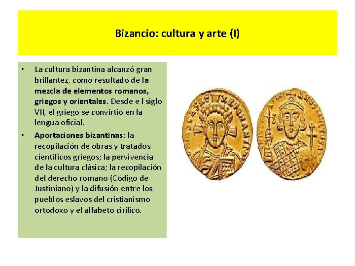 Bizancio: cultura y arte (I) • • La cultura bizantina alcanzó gran brillantez, como