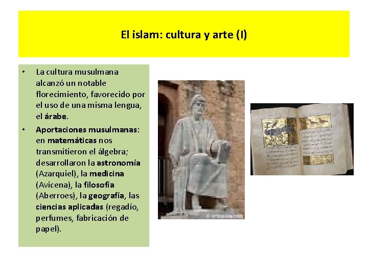 El islam: cultura y arte (I) • • La cultura musulmana alcanzó un notable