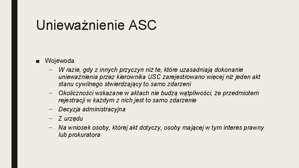 Unieważnienie ASC ■ Wojewoda – W razie, gdy z innych przyczyn niż te, które