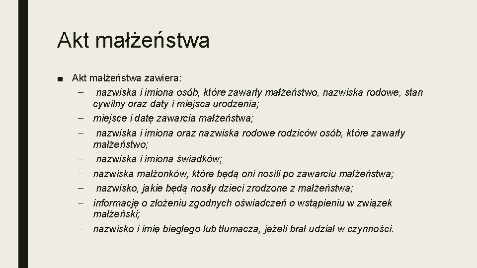 Akt małżeństwa ■ Akt małżeństwa zawiera: – nazwiska i imiona osób, które zawarły małżeństwo,