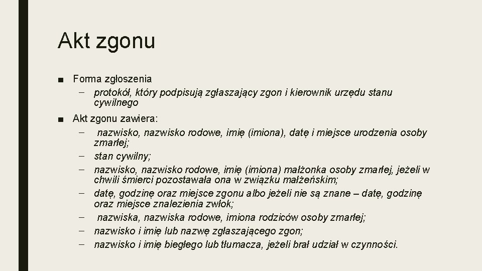 Akt zgonu ■ Forma zgłoszenia – protokół, który podpisują zgłaszający zgon i kierownik urzędu