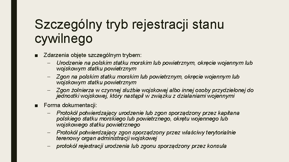 Szczególny tryb rejestracji stanu cywilnego ■ Zdarzenia objęte szczególnym trybem: – Urodzenie na polskim