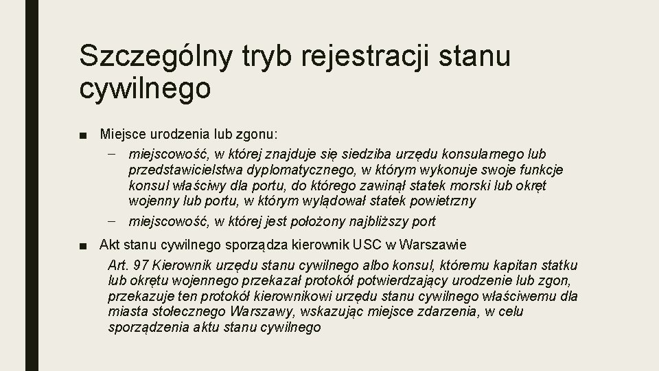 Szczególny tryb rejestracji stanu cywilnego ■ Miejsce urodzenia lub zgonu: – miejscowość, w której