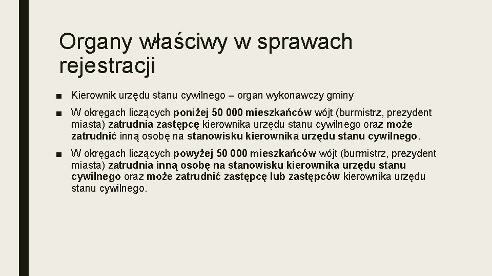 Organy właściwy w sprawach rejestracji ■ Kierownik urzędu stanu cywilnego – organ wykonawczy gminy