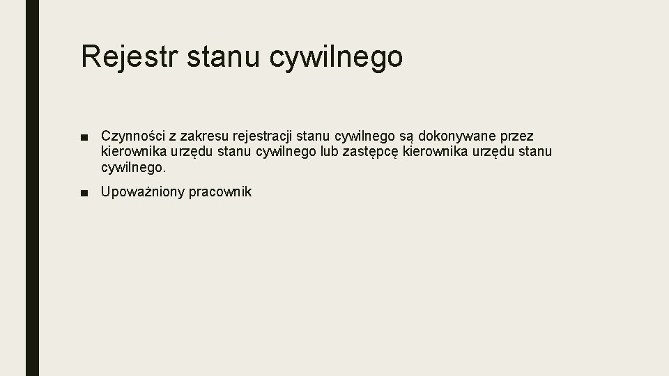 Rejestr stanu cywilnego ■ Czynności z zakresu rejestracji stanu cywilnego są dokonywane przez kierownika