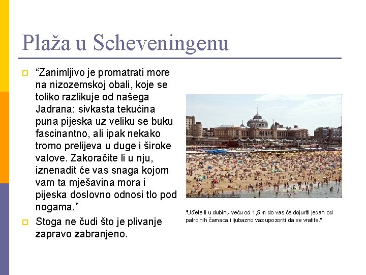 Plaža u Scheveningenu p p “Zanimljivo je promatrati more na nizozemskoj obali, koje se