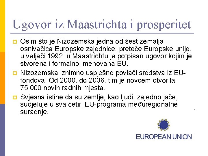 Ugovor iz Maastrichta i prosperitet p p p Osim što je Nizozemska jedna od