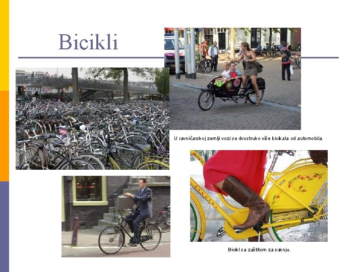 Bicikli U ravničarskoj zemlji vozi se dvostruko više bicikala od automobila. Bicikl sa zaštitom