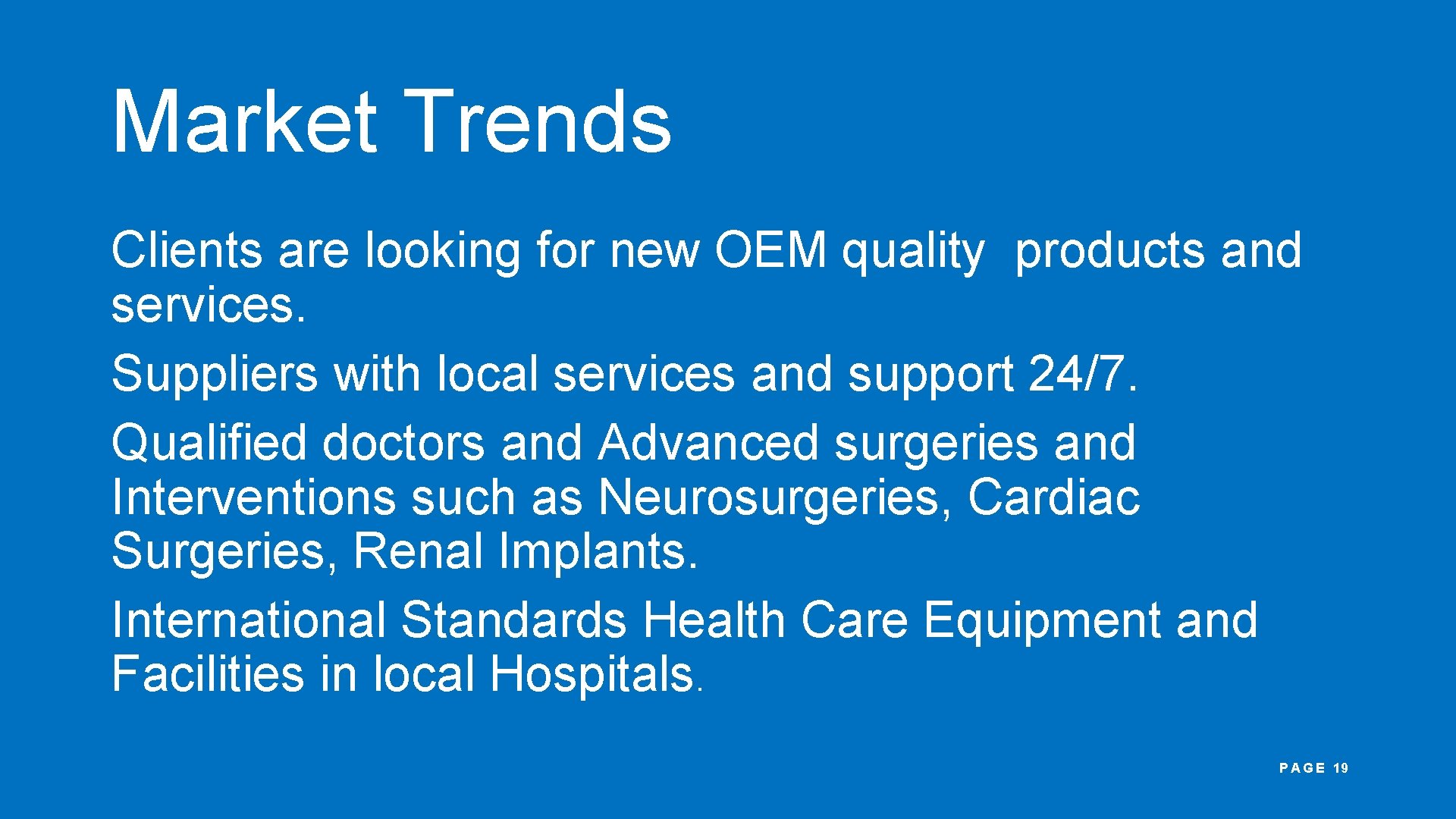 Market Trends Clients are looking for new OEM quality products and services. Suppliers with