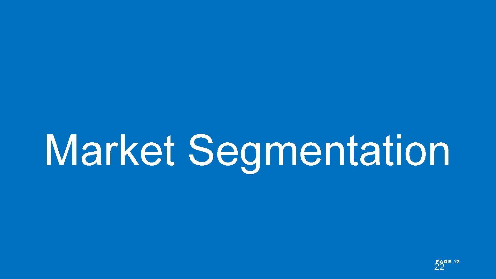 Market Segmentation P A G E 22 22 