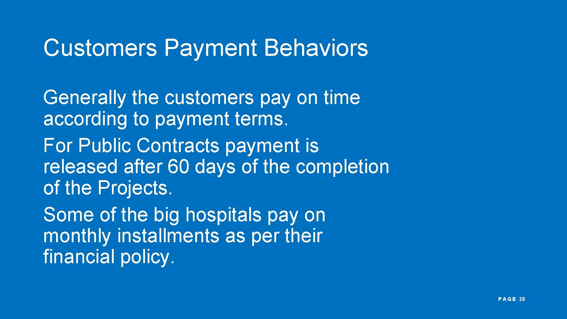 Customers Payment Behaviors Generally the customers pay on time according to payment terms. For