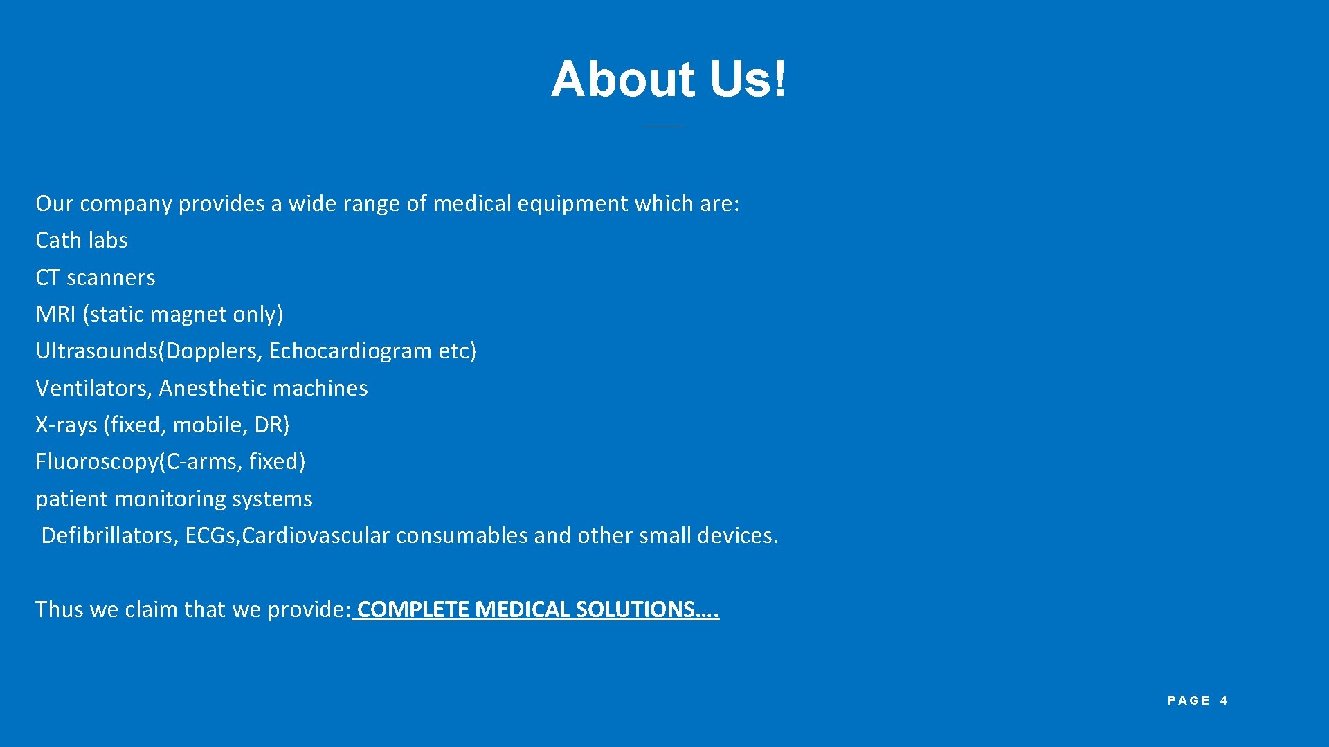 About Us! Our company provides a wide range of medical equipment which are: Cath