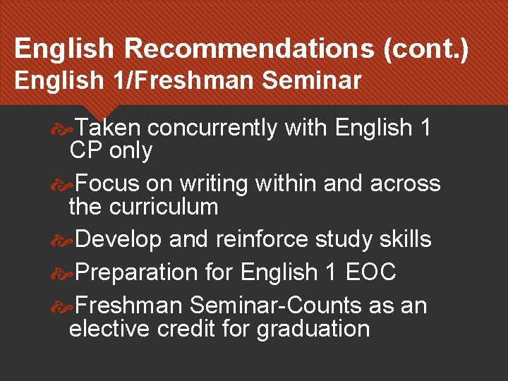 English Recommendations (cont. ) English 1/Freshman Seminar Taken concurrently with English 1 CP only