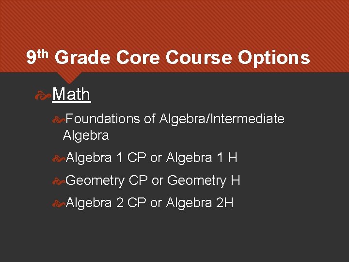 9 th Grade Core Course Options Math Foundations of Algebra/Intermediate Algebra 1 CP or
