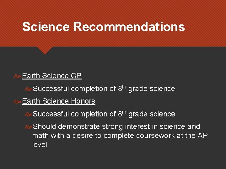 Science Recommendations Earth Science CP Successful completion of 8 th grade science Earth Science