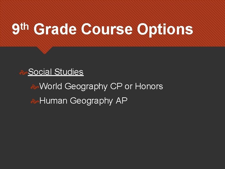 th 9 Grade Course Options Social Studies World Geography CP or Honors Human Geography