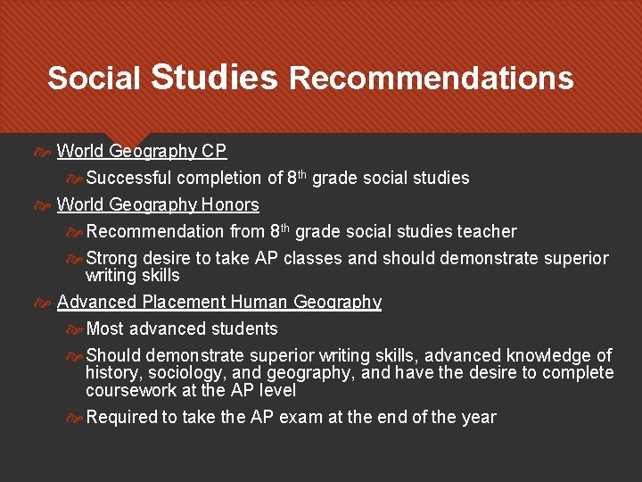 Social Studies Recommendations World Geography CP Successful completion of 8 th grade social studies