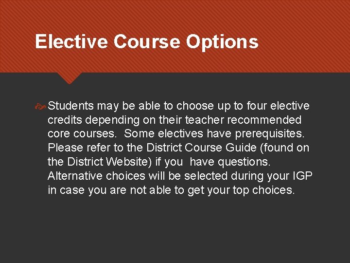 Elective Course Options Students may be able to choose up to four elective credits