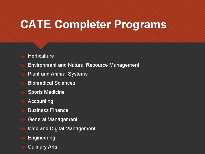 CATE Completer Programs Horticulture Environment and Natural Resource Management Plant and Animal Systems Biomedical