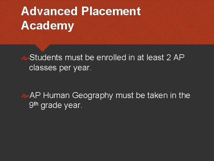 Advanced Placement Academy Students must be enrolled in at least 2 AP classes per
