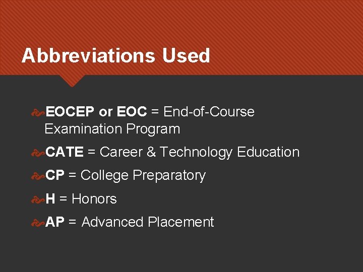 Abbreviations Used EOCEP or EOC = End-of-Course Examination Program CATE = Career & Technology