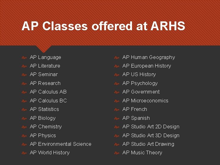 AP Classes offered at ARHS AP Language AP Human Geography AP Literature AP European