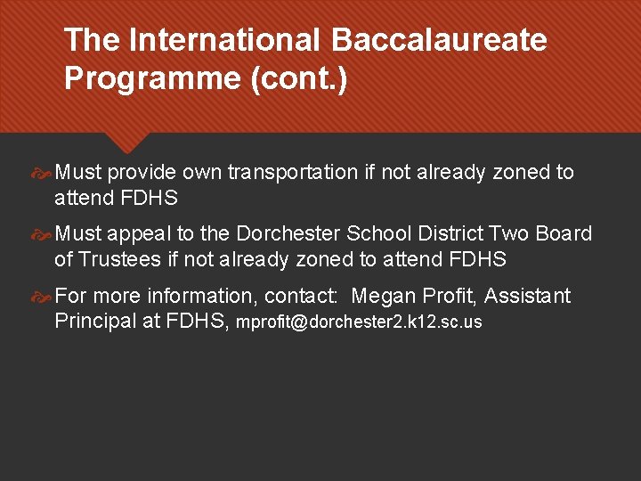 The International Baccalaureate Programme (cont. ) Must provide own transportation if not already zoned