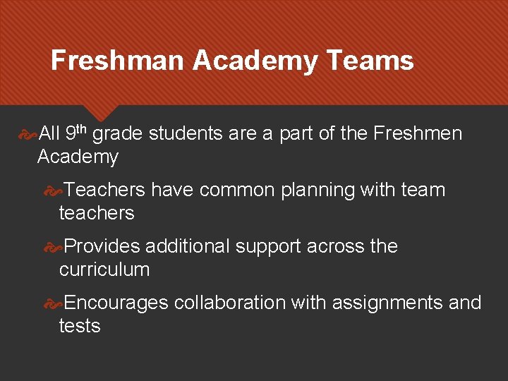 Freshman Academy Teams All 9 th grade students are a part of the Freshmen