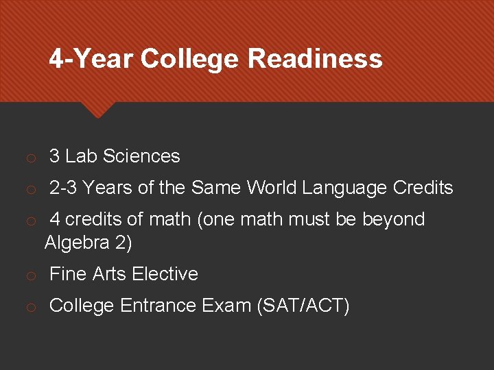 4 -Year College Readiness o 3 Lab Sciences o 2 -3 Years of the