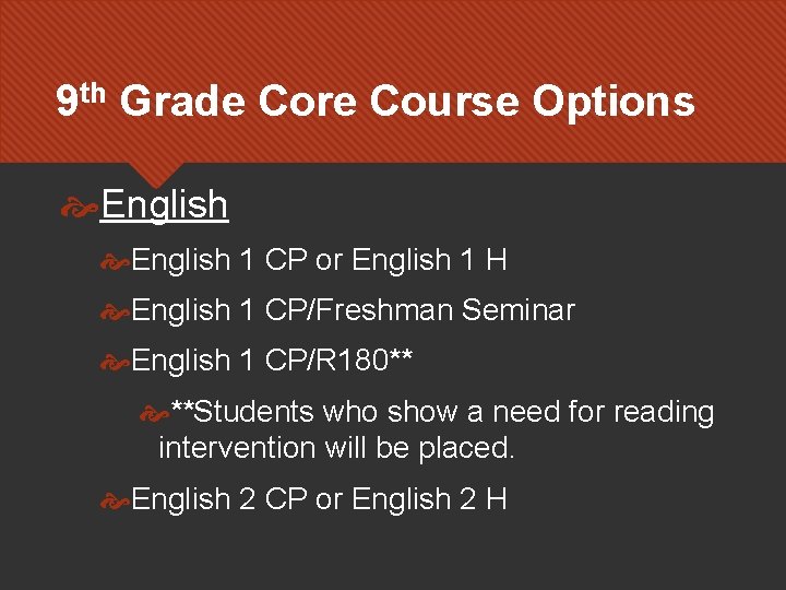 9 th Grade Core Course Options English 1 CP or English 1 H English